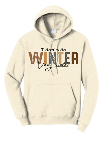 "Don't do Winter"  Hooded Sweatshirt